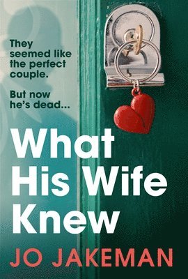 Jo Jakeman - What His Wife Knew, Häftad