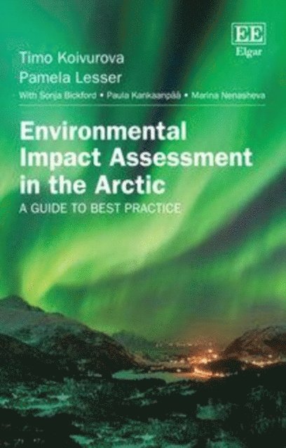 Pamela Lesser, Timo Koivurova - Environmental Impact Assessment in the Arctic, E-bok