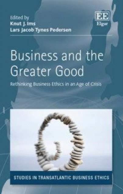 Lars J. Tynes Pedersen, Knut J. Ims - Business and the Greater Good, E-bok
