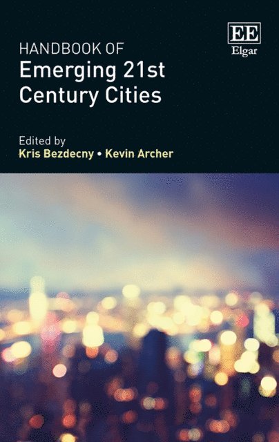 Kevin Archer, Kris Bezdecny - Handbook of Emerging 21st-Century Cities, E-bok