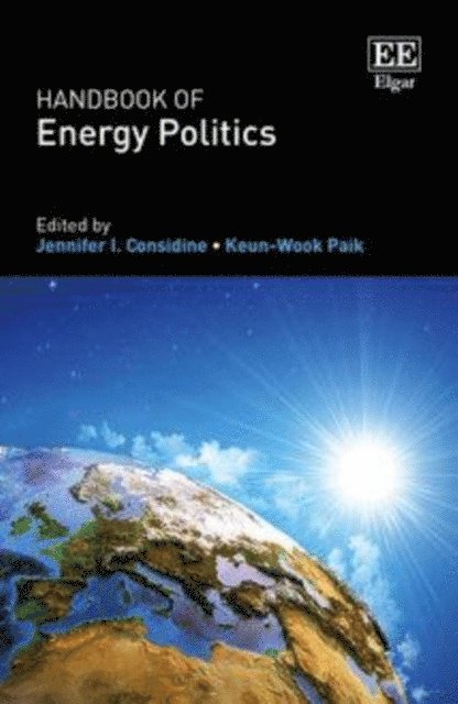 Keun-Wook Paik, Jennifer I. Considine - Handbook of Energy Politics, E-bok