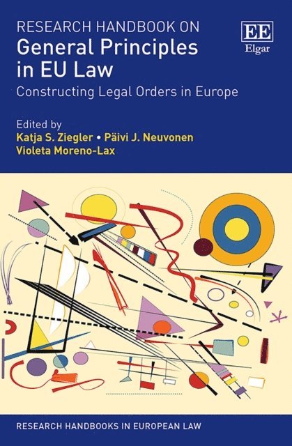 Violeta Moreno-Lax, Paivi J. Neuvonen, Katja S. Ziegler - Research Handbook on General Principles in EU Law, E-bok