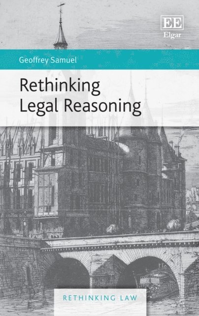 Geoffrey Samuel - Rethinking Legal Reasoning, E-bok