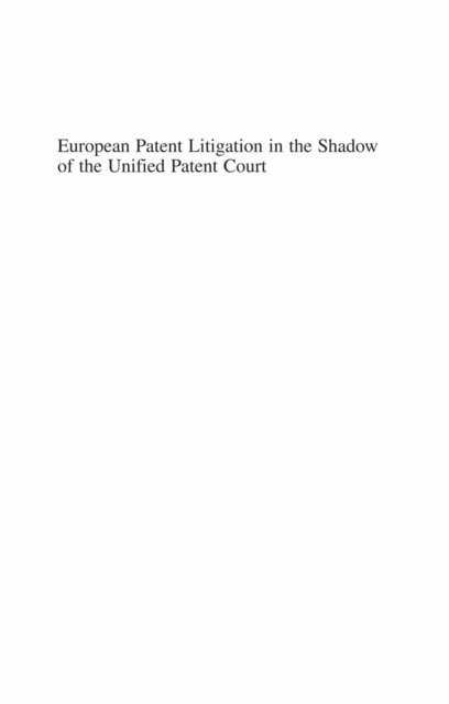 Luke McDonagh - European Patent Litigation in the Shadow of the Unified Patent Court, E-bok