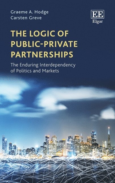 Carsten Greve, Graeme A. Hodge - Logic of Public-Private Partnerships, E-bok