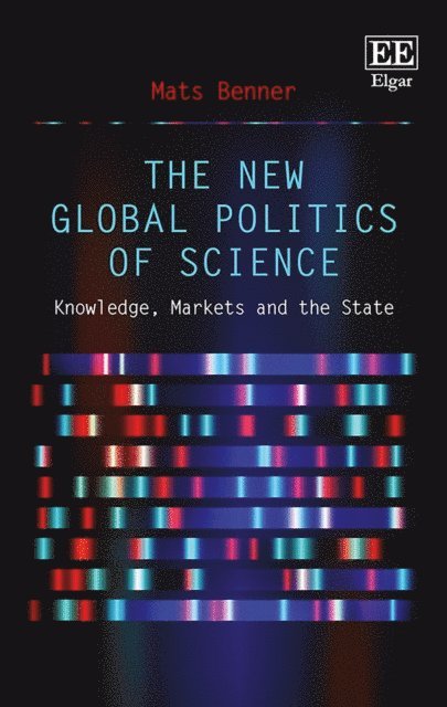 Mats Benner - New Global Politics of Science, E-bok