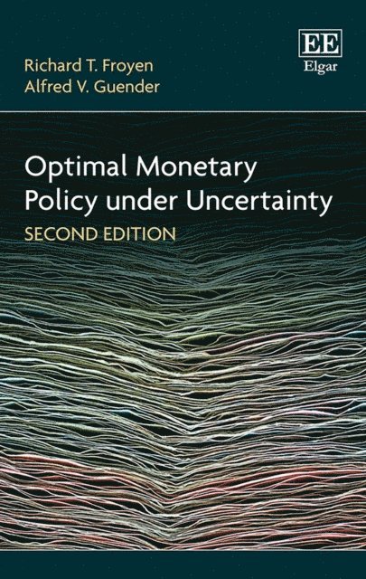 Alfred V. Guender, Richard T. Froyen - Optimal Monetary Policy under Uncertainty, Second Edition, E-bok