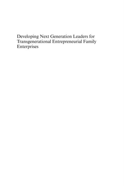Mohar Yusof, Maria Jose Parada, Rocki-Lee DeWitt, Nunzia Auletta, Pramodita Sharma - Developing Next Generation Leaders for Transgenerational Entrepreneurial Family Enterprises, E-bok