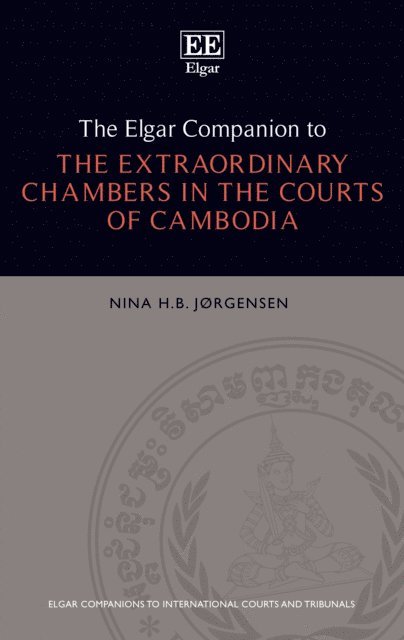 Nina H.B. Jorgensen - Elgar Companion to the Extraordinary Chambers in the Courts of Cambodia, E-bok
