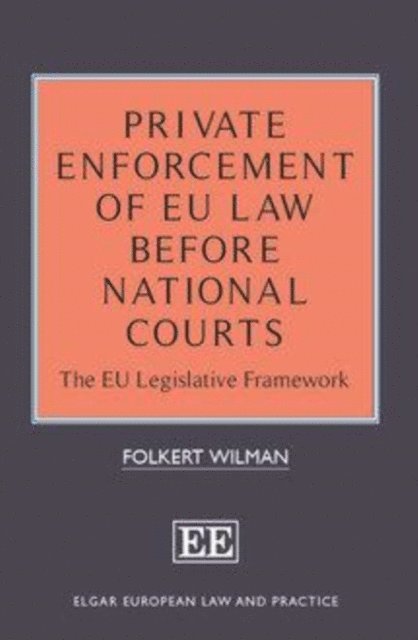 Folkert Wilman - Private Enforcement of EU Law Before National Courts, E-bok