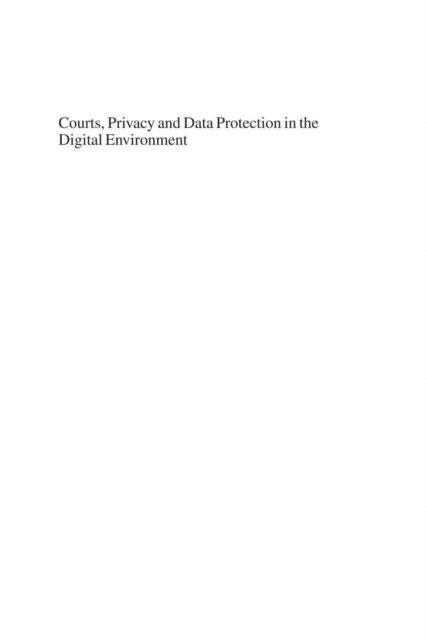 Evangelia Psychogiopoulou, Maja Brkan - Courts, Privacy and Data Protection in the Digital Environment, E-bok