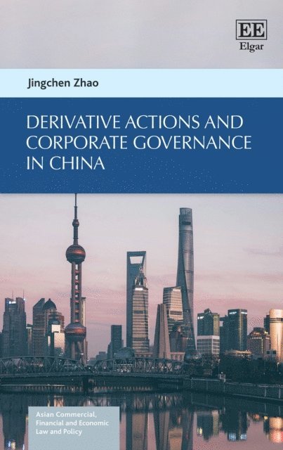 Jingchen Zhao - Derivative Actions and Corporate Governance in China, E-bok