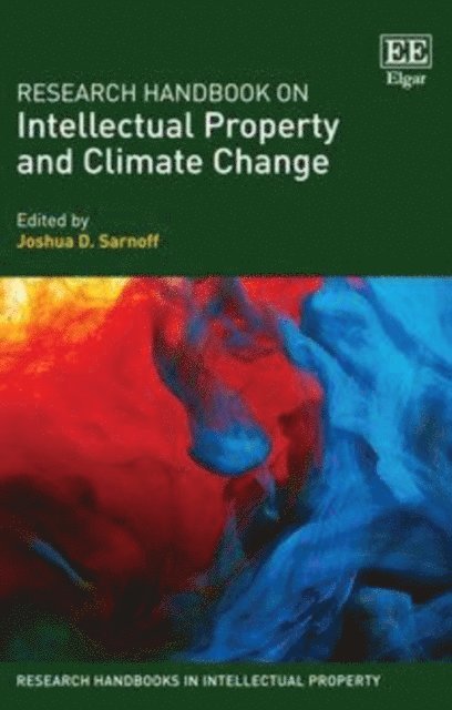 Joshua D. Sarnoff - Research Handbook on Intellectual Property and Climate Change, E-bok