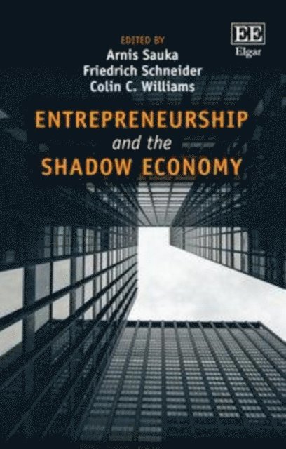 Colin C. Williams, Friedrich Schneider, Arnis Sauka - Entrepreneurship and the Shadow Economy, E-bok