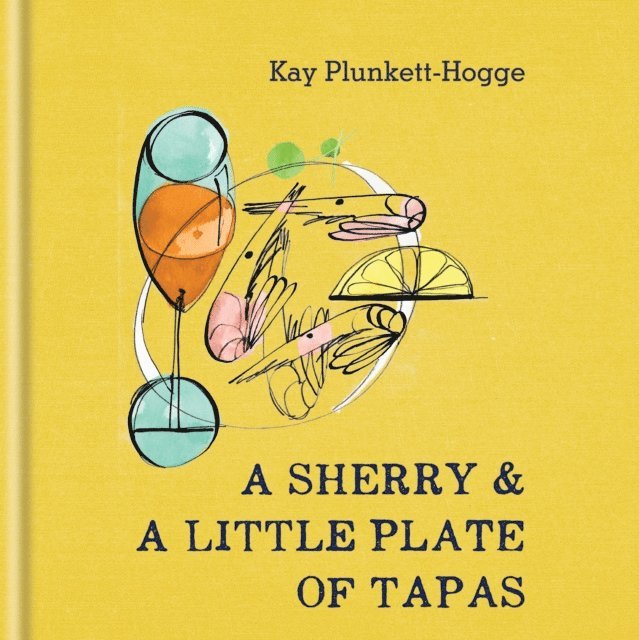 Kay Plunkett-Hogge - Sherry & A Little Plate of Tapas, E-bok