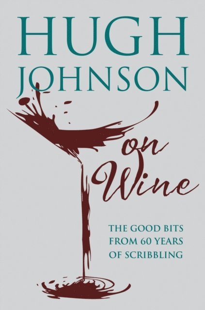 Hugh Johnson - Hugh Johnson on Wine, E-bok