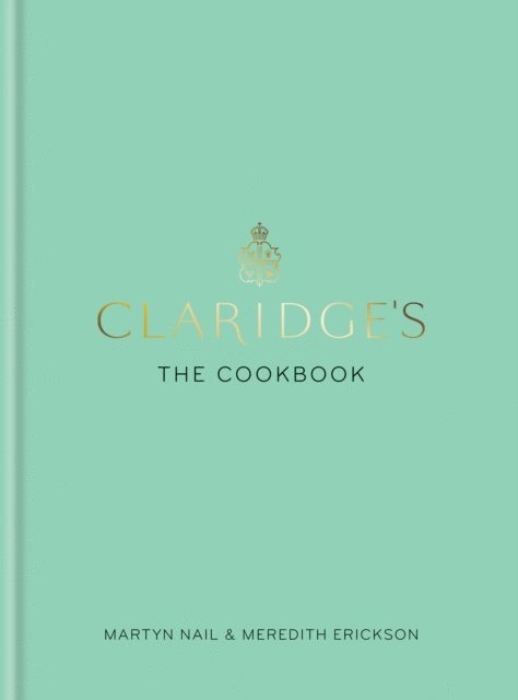 Meredith Erickson, Martyn Nail - Claridge's: The Cookbook, E-bok