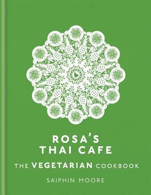 Saiphin Moore - Rosa's Thai Cafe: The Vegetarian Cookbook, Inbunden