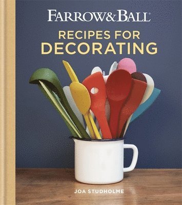 Joa Studholme - Farrow & Ball Recipes for Decorating, Inbunden