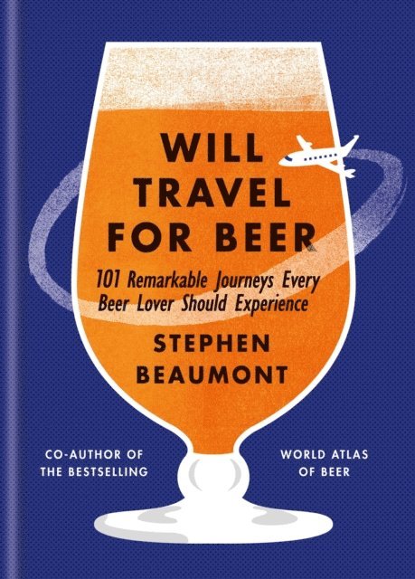 Stephen Beaumont - Will Travel For Beer, E-bok