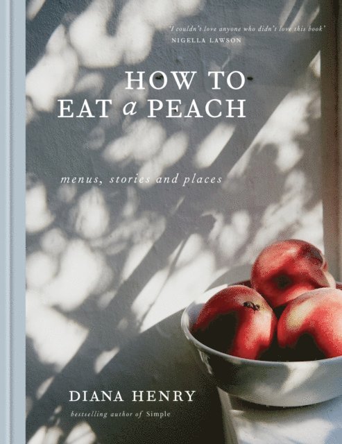 Diana Henry - How to eat a peach, E-bok