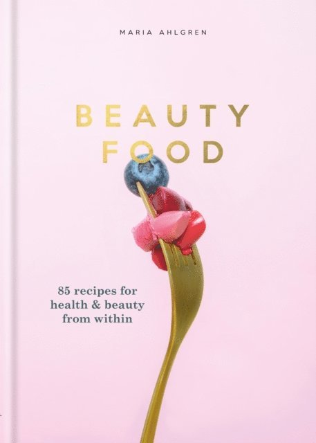 Maria Ahlgren - Beauty Food, E-bok