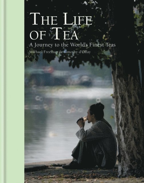 Timothy d'Offay, Michael Freeman - Life of Tea, E-bok