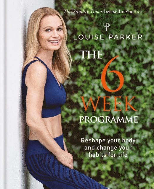 Louise Parker - Louise Parker: The 6 Week Programme, E-bok