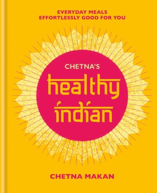 Chetna Makan - Chetna's Healthy Indian, E-bok