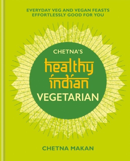 Chetna Makan - Chetna's Healthy Indian: Vegetarian, E-bok
