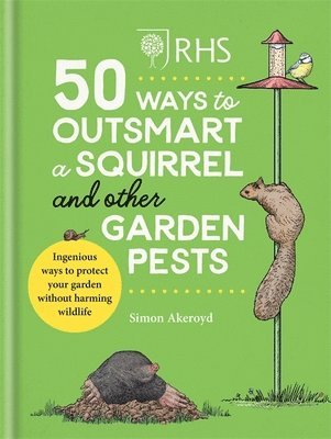 Simon Akeroyd - RHS 50 Ways to Outsmart a Squirrel & Other Garden Pests, Inbunden