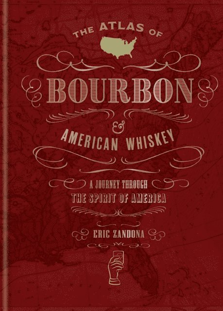 Eric Zandona - Atlas of Bourbon and American Whiskey, E-bok