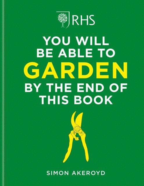 Simon Akeroyd - RHS You Will Be Able to Garden By the End of This Book, E-bok