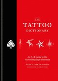 The Tattoo Dictionary : An A-Z guide to the secret language of tattoos
