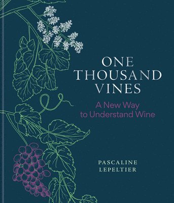 Pascaline Lepeltier - One Thousand Vines, Inbunden