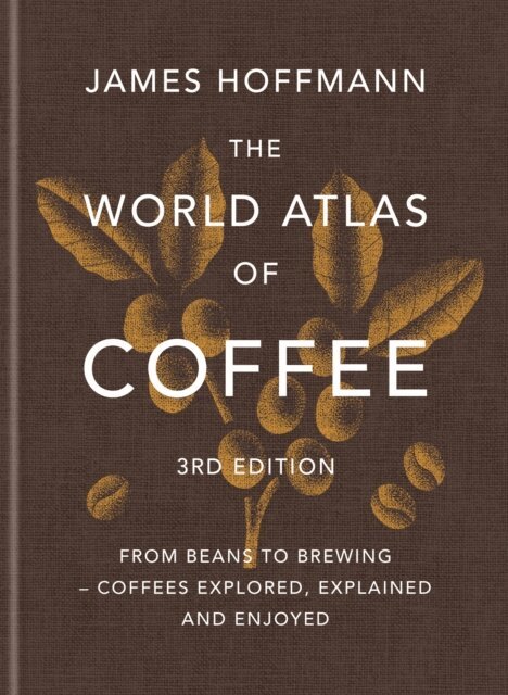 James Hoffmann - World Atlas of Coffee 3rd edition, E-bok