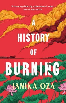Janika Oza - A History of Burning, Inbunden