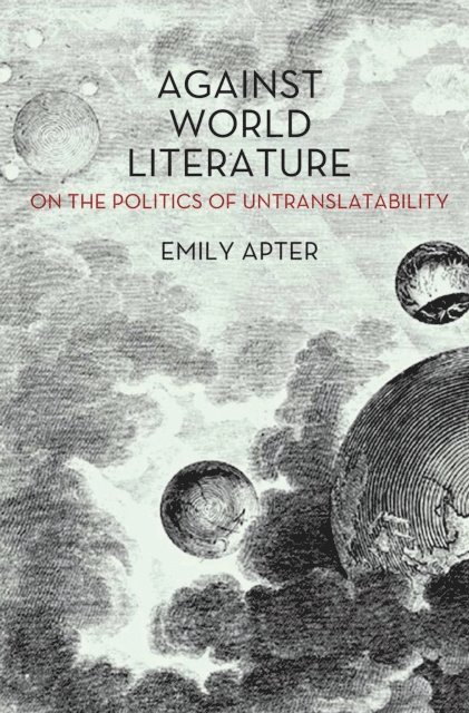 Emily Apter - Against World Literature, E-bok