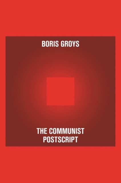 Boris Groys - Communist Postscript, E-bok