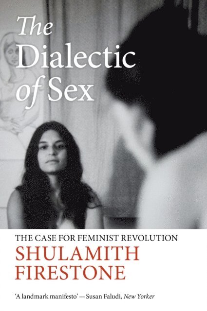 Shulamith Firestone - Dialectic of Sex, E-bok