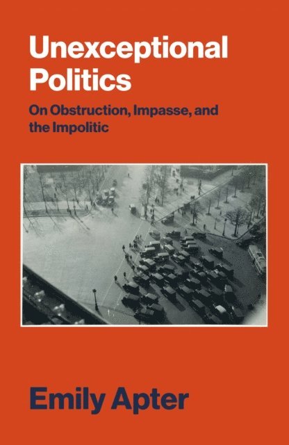Emily Apter - Unexceptional Politics, E-bok