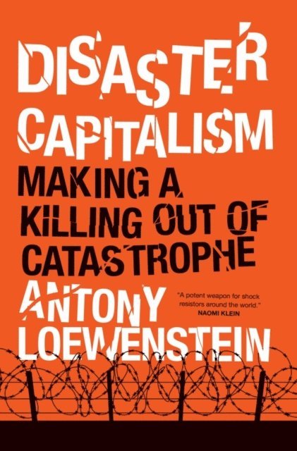 Antony Loewenstein - Disaster Capitalism, E-bok