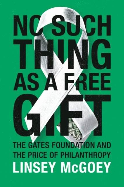 Linsey McGoey - No Such Thing as a Free Gift, E-bok