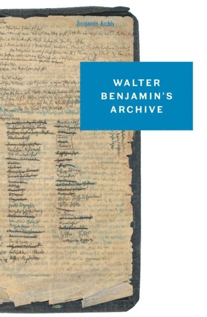 Walter Benjamin, Erdmut Wizisla, Gudrun Schwarz, Michael Schwartz, Ursula Marx - Walter Benjamin's Archive, E-bok