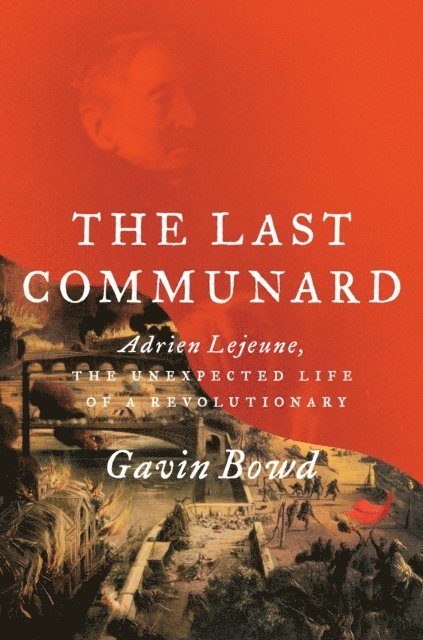 Gavin Bowd - Last Communard, E-bok