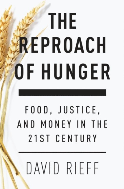 David Rieff - Reproach of Hunger, E-bok