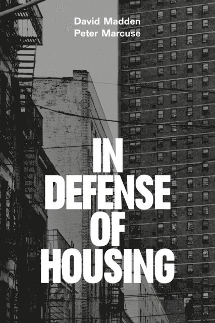 Peter Marcuse, David Madden - In Defense of Housing, E-bok