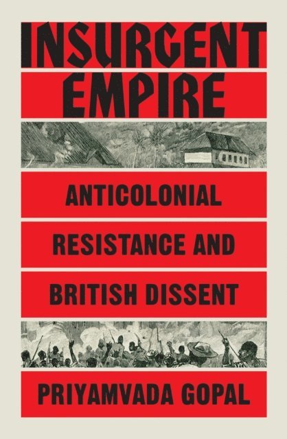Priyamvada Gopal - Insurgent Empire, E-bok