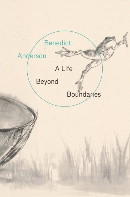 Benedict Anderson - Life Beyond Boundaries, E-bok