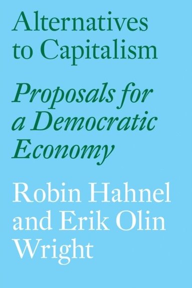 Erik Olin Wright, Robin Hahnel - Alternatives to Capitalism, E-bok